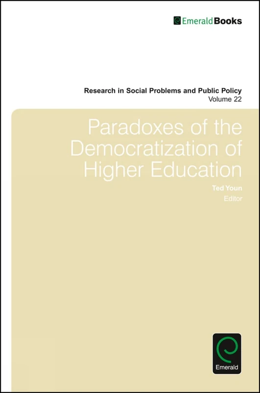 Paradoxes of the Democratization of Higher Education: 22 (Research in Social Problems and Public Policy, 22) - Image 1