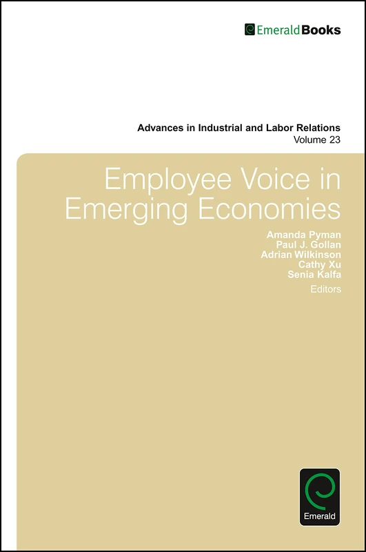 Employee Voice in Emerging Economies: 23 (Advances in Industrial and Labor Relations, 23)