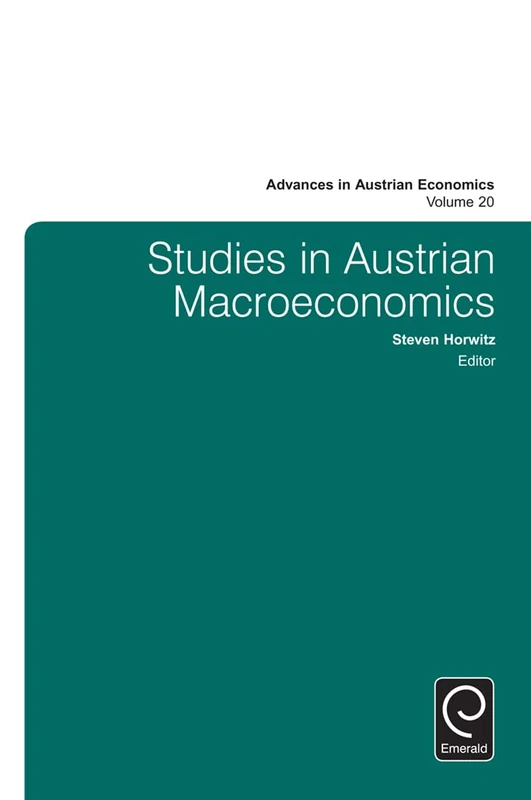 Studies in Austrian Macroeconomics: 20 (Advances in Austrian Economics, 20)