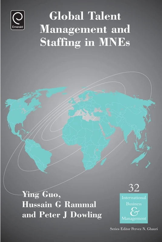 Global Talent Management and Staffing in MNEs: 32 (International Business and Management, 32)