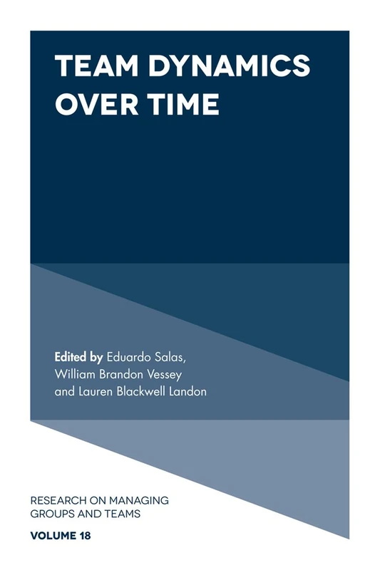 Team Dynamics Over Time: 18 (Research on Managing Groups and Teams)