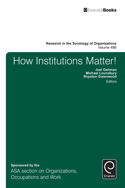 How Institutions Matter!: 48, Part B (Research in the Sociology of Organizations, 48, Part B)