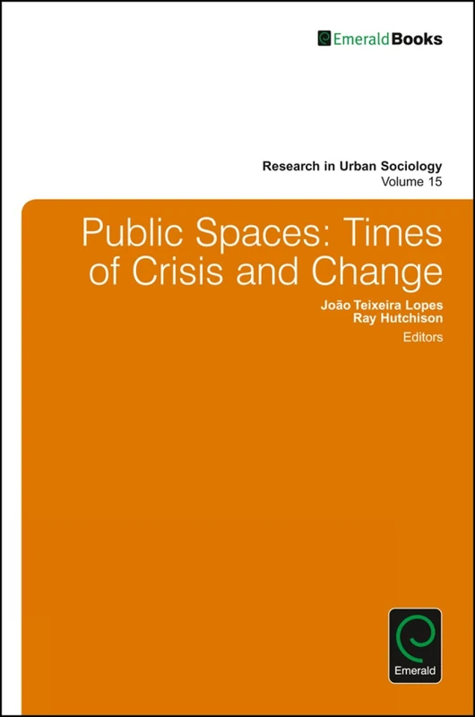 Public Spaces: Times of Crisis and Change: 15 (Research in Urban Sociology, 15)