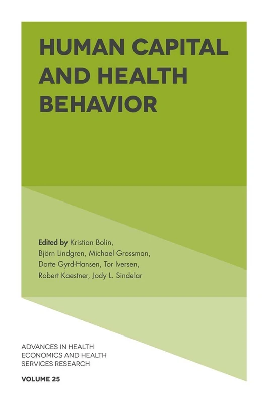 Human Capital and Health Behavior: 25 (Advances in Health Economics and Health Services Research, 25)