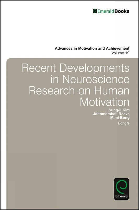 Recent Developments in Neuroscience Research on Human Motivation: 19 (Advances in Motivation and Achievement, 19)