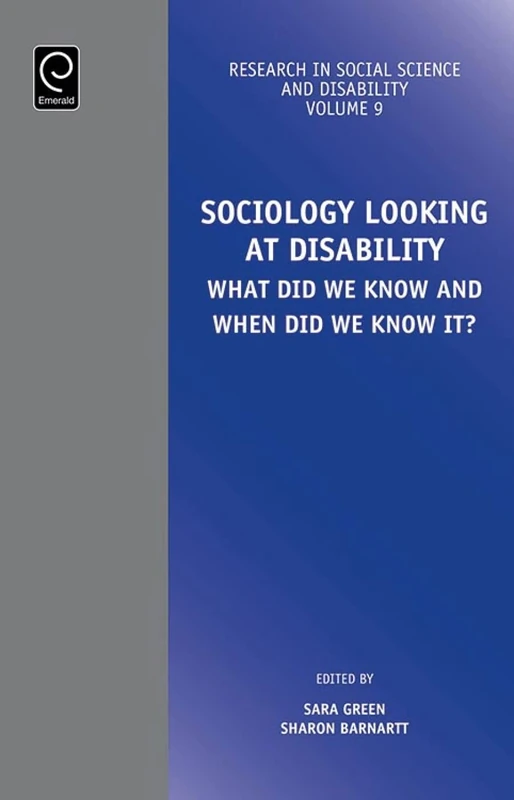 Sociology Looking at Disability: What Did we Know and When Did we Know it?: 9 (Research in Social Science and Disability, 9)