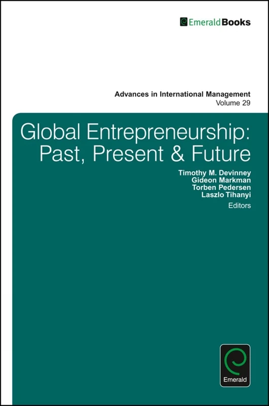 Global Entrepreneurship: Past, Present & Future: 29 (Advances in International Management, 29)