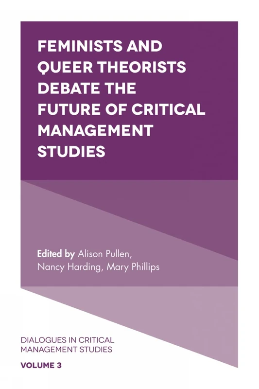 Feminists and Queer Theorists Debate the Future of Critical Management Studies: 3 (Dialogues in Critical Management Studies, 3) - Image 1
