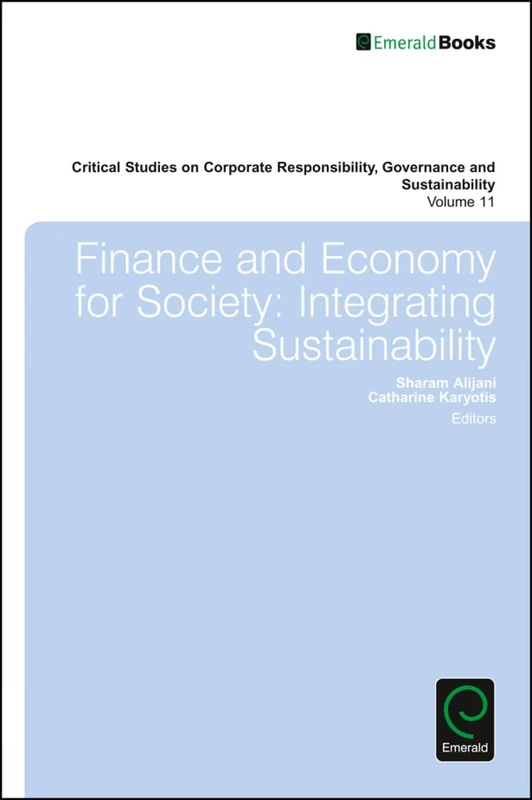 Finance and Economy for Society: Integrating Sustainability: 11 (Critical Studies on Corporate Responsibility, Governance and Sustainability, 11)