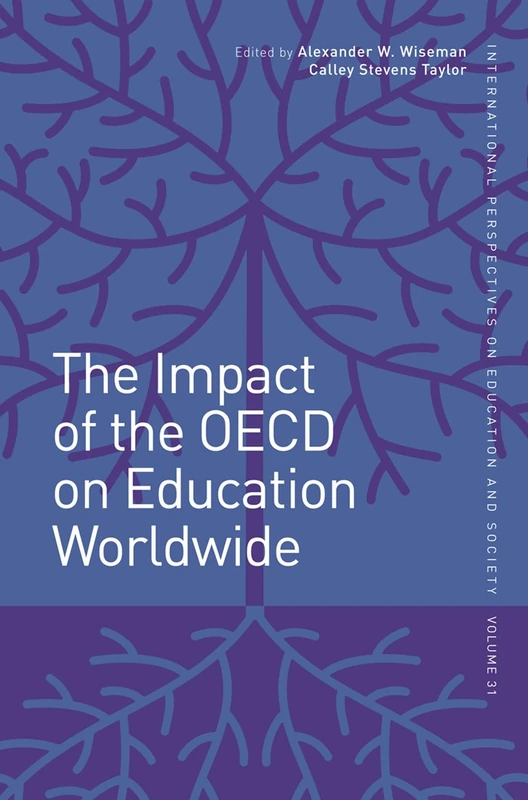 The Impact of the OECD on Education Worldwide: 31 (International Perspectives on Education and Society, 31)