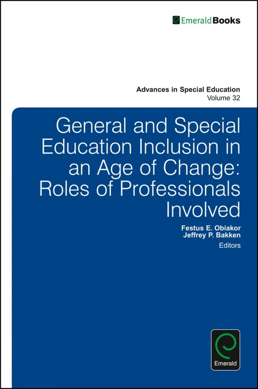 General and Special Education Inclusion in an Age of Change: Roles of Professionals Involved: 32 (Advances in Special Education, 32)