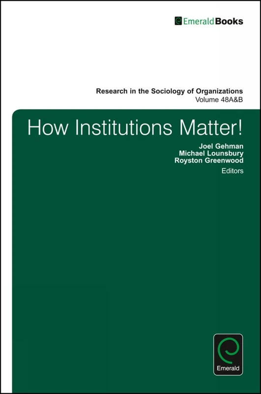 How Institutions Matter!: 48, Part A & B (Research in the Sociology of Organizations, 48, Part A & B)