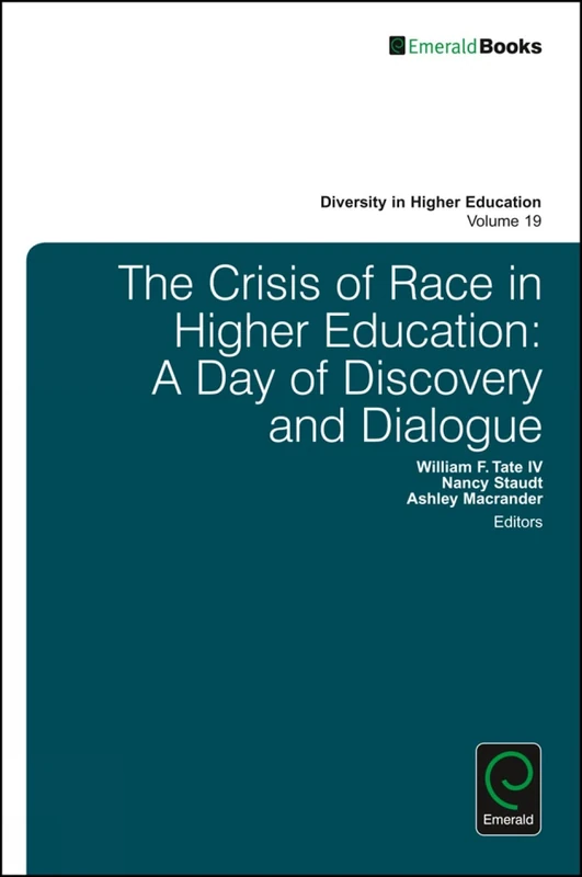 The Crisis of Race in Higher Education: A Day of Discovery and Dialogue: 19 (Diversity in Higher Education, 19)