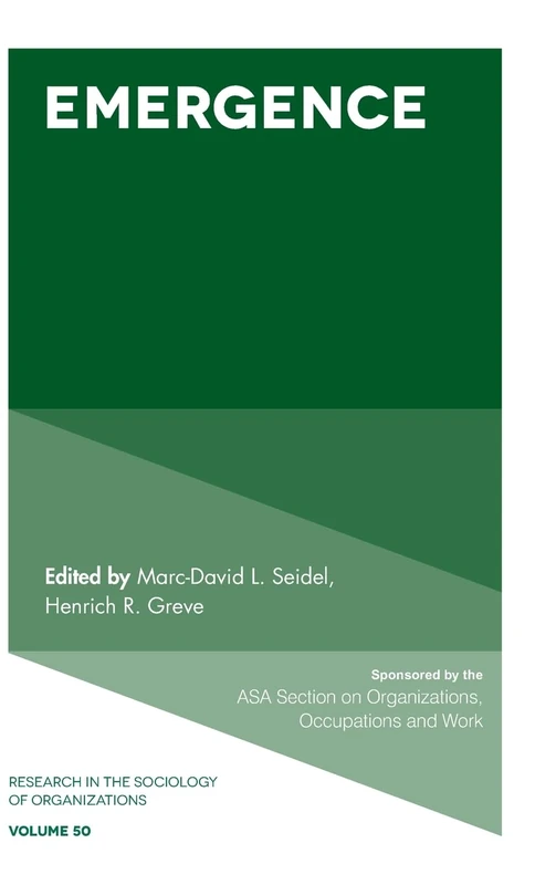 Emergence: 50 (Research in the Sociology of Organizations, 50)