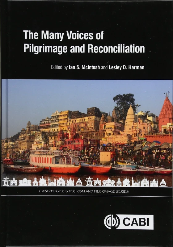 Many Voices of Pilgrimage and Reconciliation, The (CABI Religious Tourism and Pilgrimage Series)
