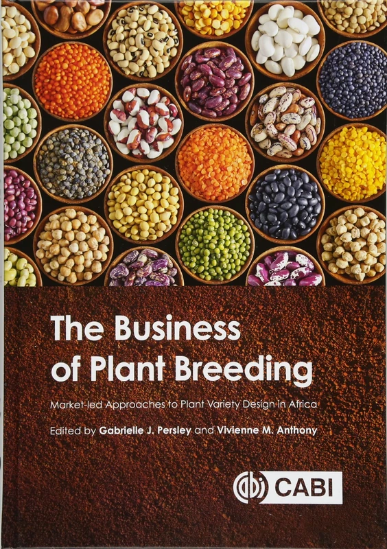 Business of Plant Breeding, The: Market led Approaches to Plant Variety Design in Africa