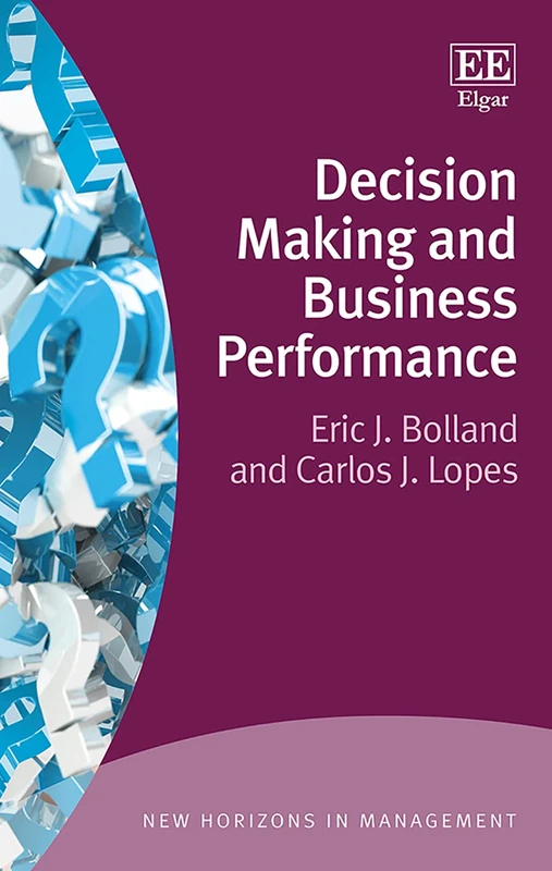 Decision Making and Business Performance (New Horizons in Management series)