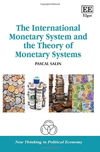 The International Monetary System and the Theory of Monetary Systems (New Thinking in Political Economy series)