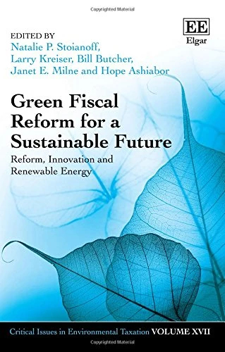 Green Fiscal Reform for a Sustainable Future: Reform, Innovation and Renewable Energy (Critical Issues in Environmental Taxation series)