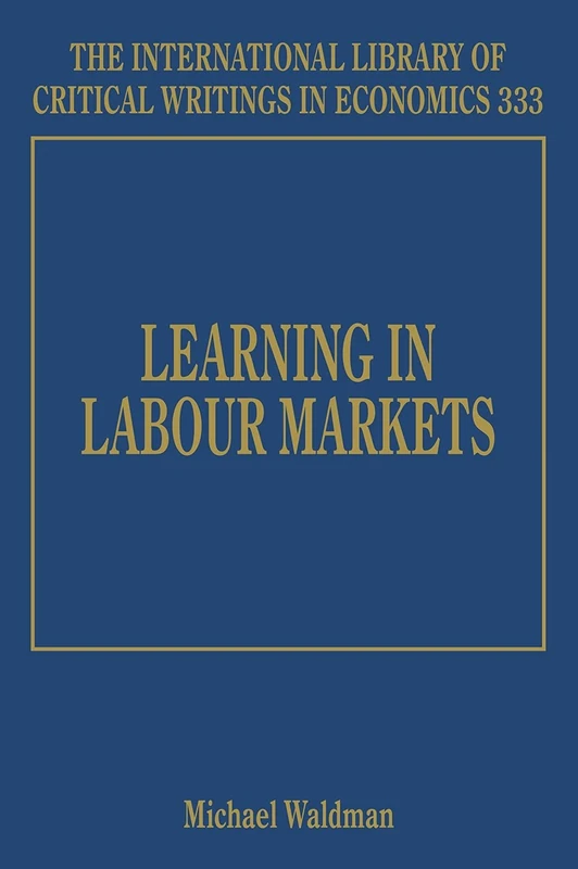 Learning in Labour Markets (The International Library of Critical Writings in Economics series)
