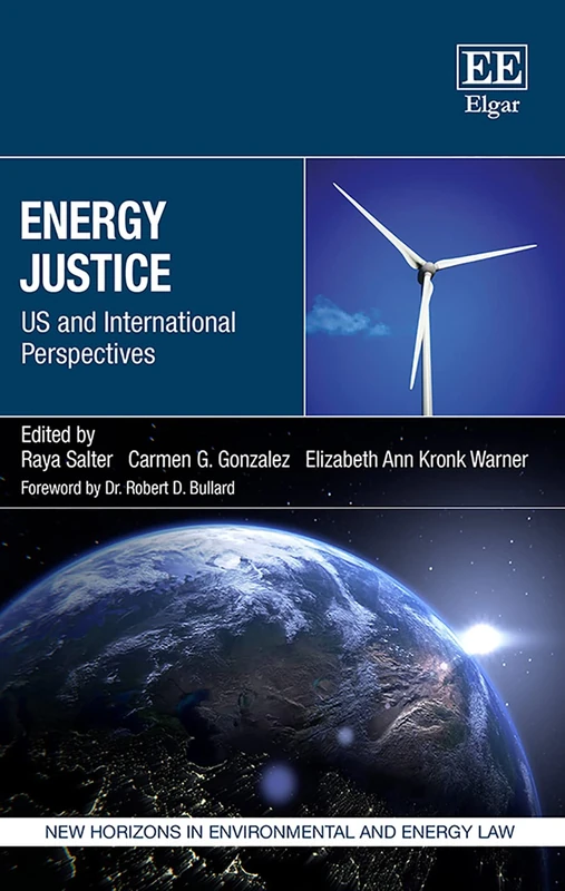 Energy Justice: US and International Perspectives (New Horizons in Environmental and Energy Law series)