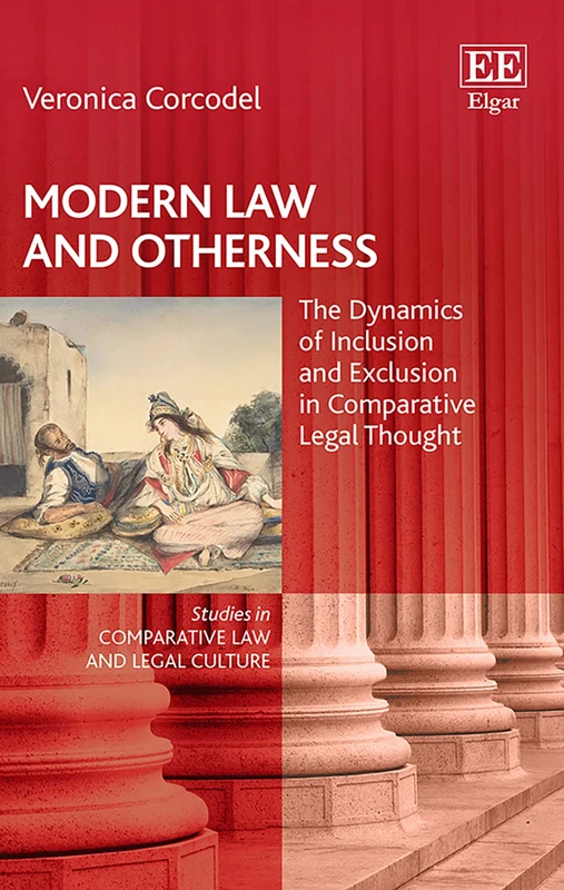 Modern Law and Otherness: The Dynamics of Inclusion and Exclusion in Comparative Legal Thought (Studies in Comparative Law and Legal Culture series)