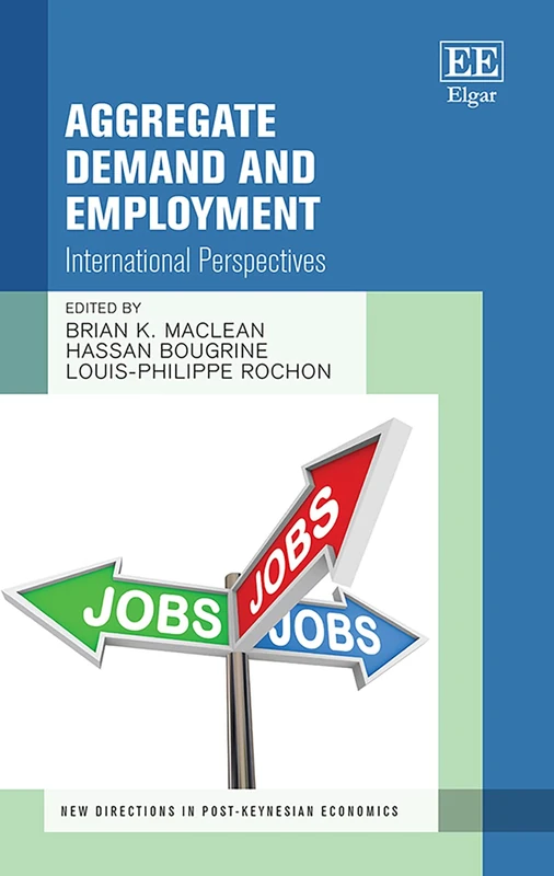 Aggregate Demand and Employment: International Perspectives (New Directions in Post-Keynesian Economics series)