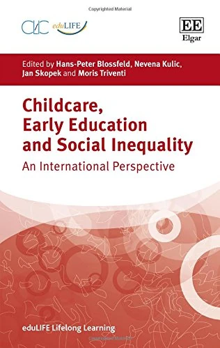 Childcare, Early Education and Social Inequality: An International Perspective (eduLIFE Lifelong Learning series)