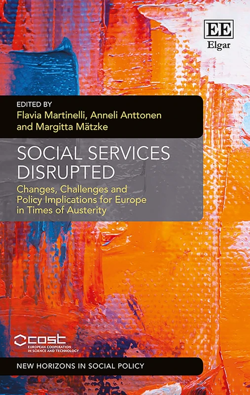 Social Services Disrupted: Changes, Challenges and Policy Implications for Europe in Times of Austerity (New Horizons in Social Policy series)