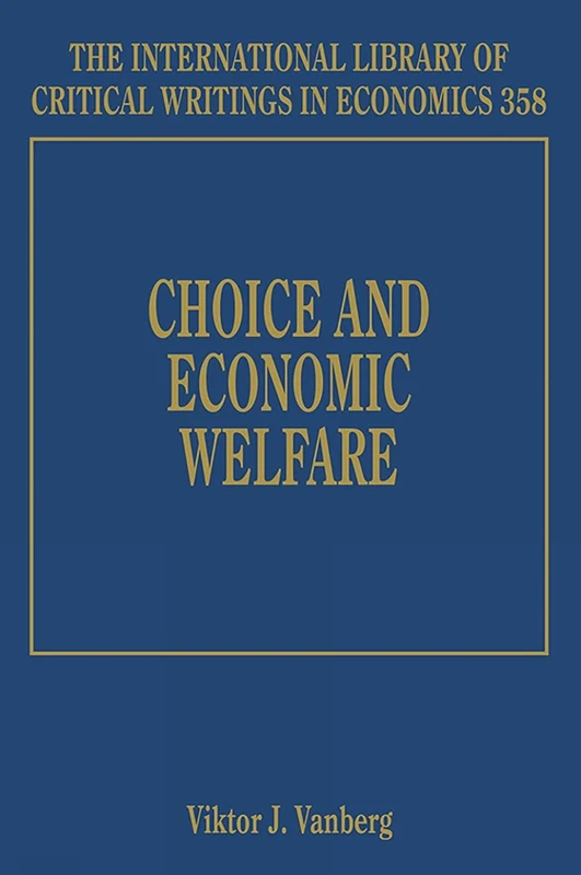 Choice and Economic Welfare (The International Library of Critical Writings in Economics series)