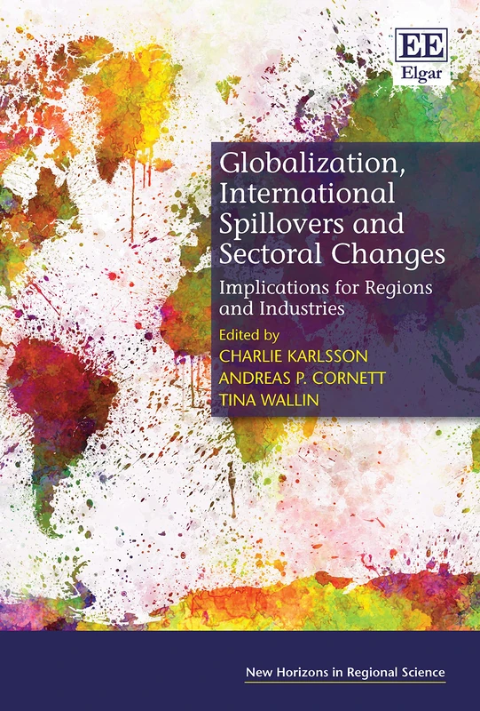 Globalization, International Spillovers and Sectoral Changes: Implications for Regions and Industries (New Horizons in Regional Science series)