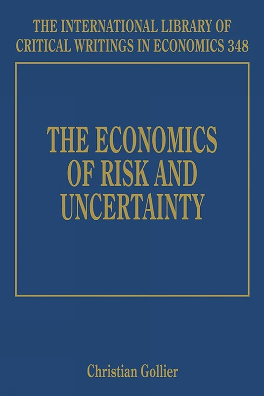 The Economics of Risk and Uncertainty (The International Library of Critical Writings in Economics series)
