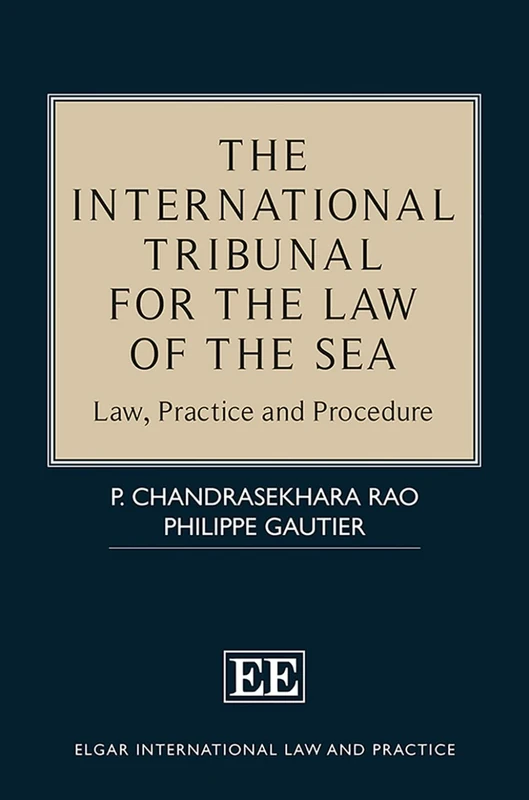 The International Tribunal for the Law of the Sea: Law, Practice and Procedure (Elgar International Law and Practice series)