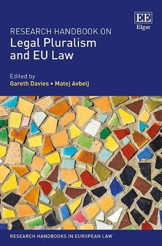 Research Handbook on Legal Pluralism and EU Law (Research Handbooks in European Law series)