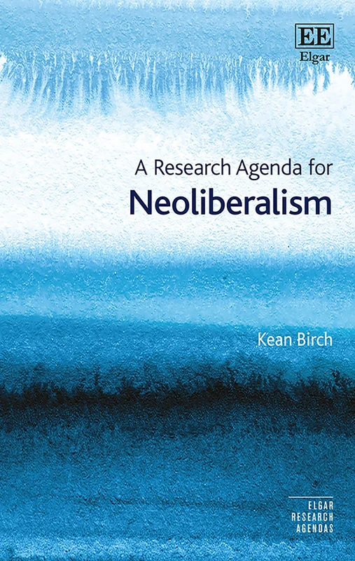 A Research Agenda for Neoliberalism (Elgar Research Agendas)