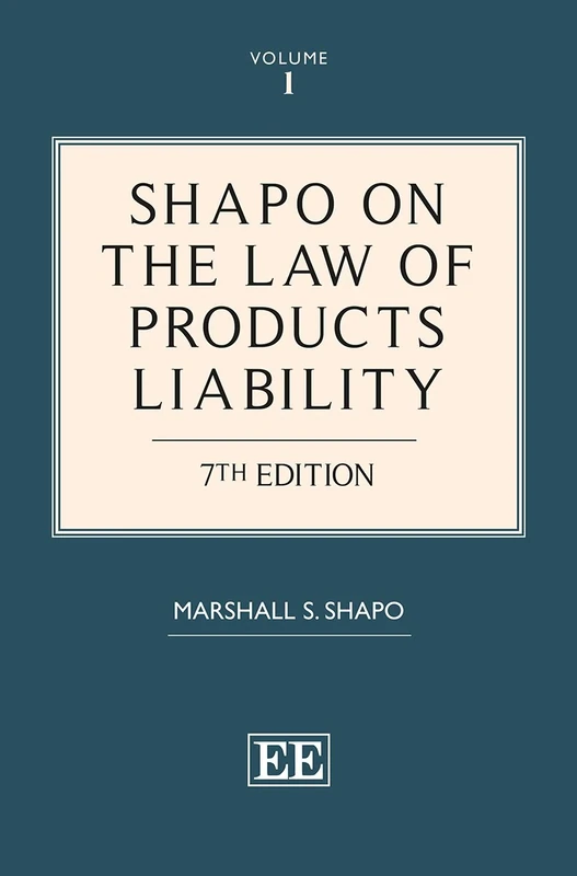 Shapo on The Law of Products Liability: Seventh Edition