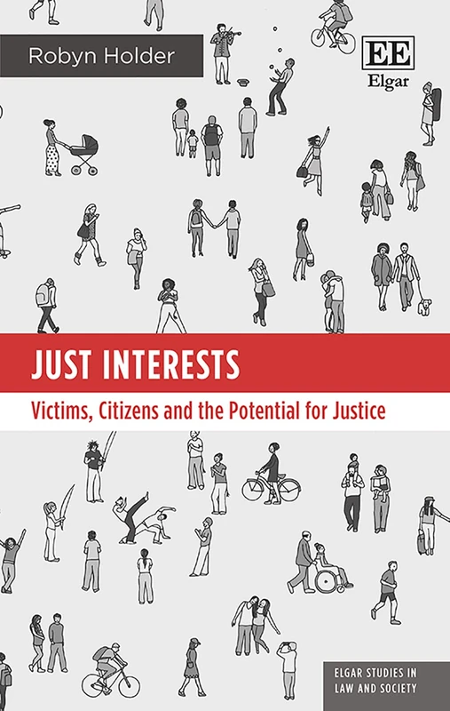 Just Interests: Victims, Citizens and the Potential for Justice (Elgar Studies in Law and Society)
