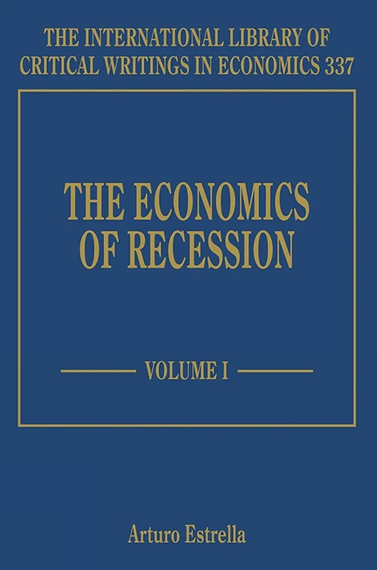 The Economics of Recession (The International Library of Critical Writings in Economics series)