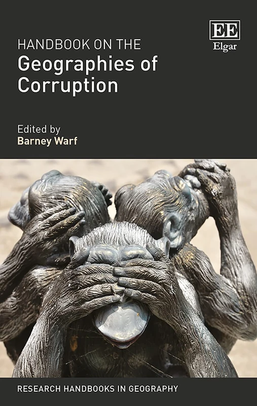 Handbook on the Geographies of Corruption (Research Handbooks in Geography series)