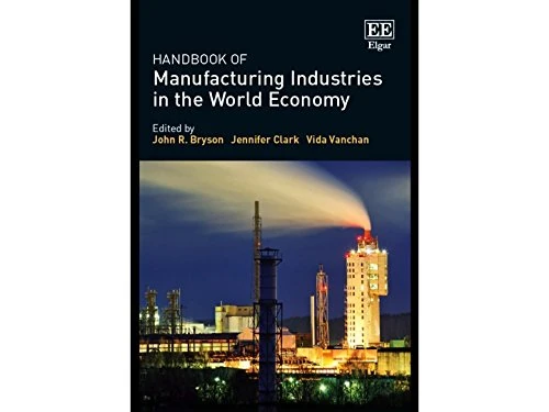 Handbook of Manufacturing Industries in the World Economy (Research Handbooks in Business and Management series)