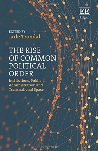 The Rise of Common Political Order: Institutions, Public Administration and Transnational Space