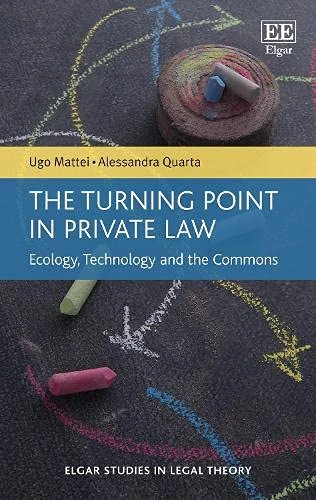 The Turning Point in Private Law: Ecology, Technology and the Commons (Elgar Studies in Legal Theory)