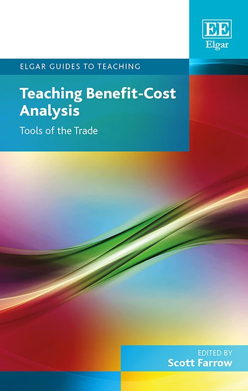 Teaching Benefit-Cost Analysis: Tools of the Trade (Elgar Guides to Teaching)