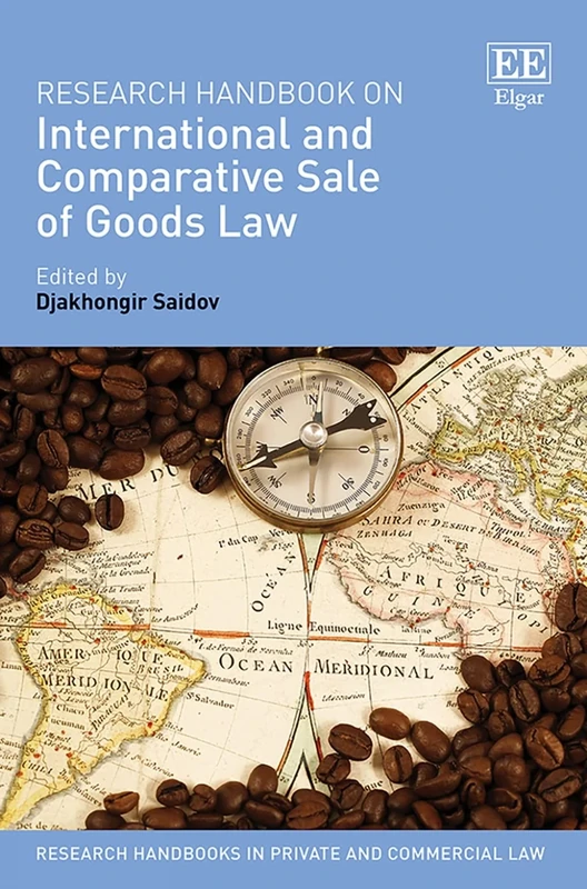 Research Handbook on International and Comparative Sale of Goods Law (Research Handbooks in Private and Commercial Law series)
