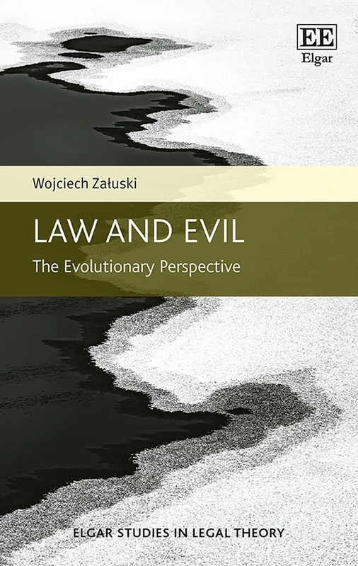Law and Evil: The Evolutionary Perspective (Elgar Studies in Legal Theory)
