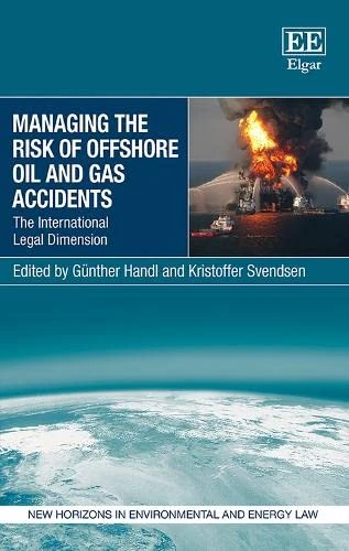 Managing Offshore Oil and Gas Accident Risk - Edward Elgar