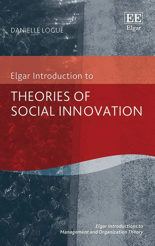 Theories of Social Innovation (Elgar Introductions to Management and Organization Theory series) - Image 1
