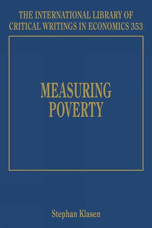 Measuring Poverty (The International Library of Critical Writings in Economics series)