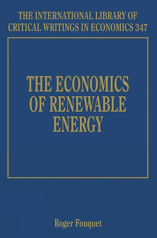 The Economics of Renewable Energy (The International Library of Critical Writings in Economics series)