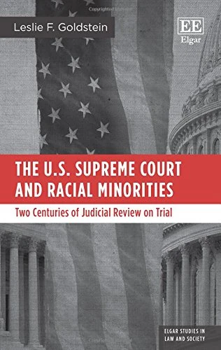 The U.S. Supreme Court and Racial Minorities: Two Centuries of Judicial Review on Trial (Elgar Studies in Law and Society)